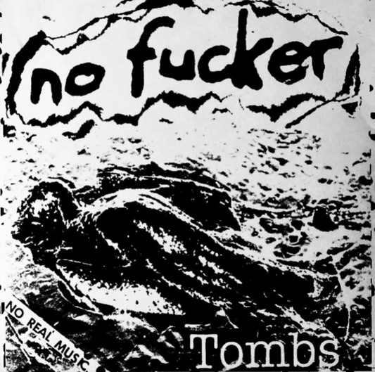 No Fucker - Tombs 7"